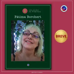 Leia Fátima Borchert na coleção 20 poemas.